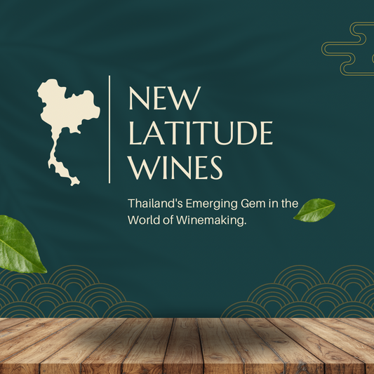 New Latitude Wines: Thailand's Emerging Gem in the World of Winemaking